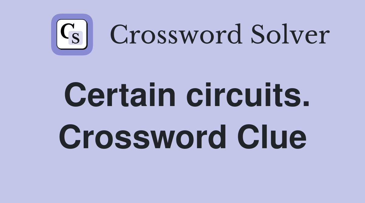 Certain circuits. Crossword Clue