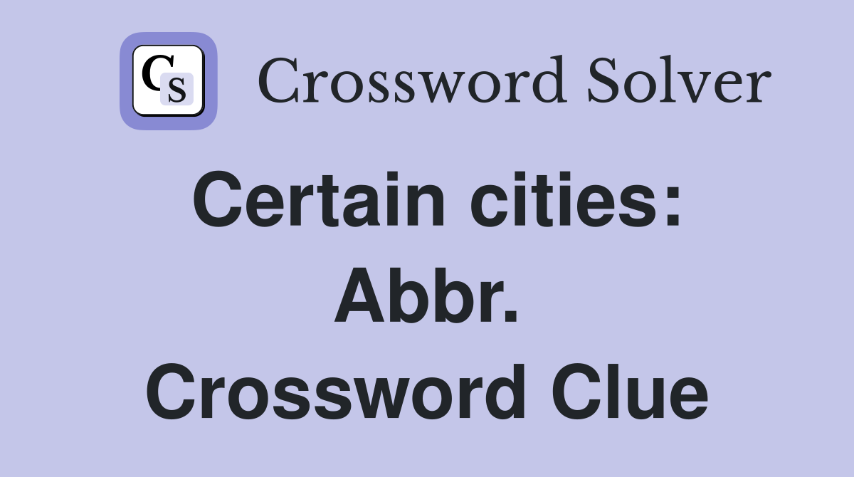 Certain cities: Abbr. Crossword Clue