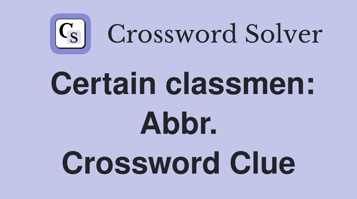 Certain classmen: Abbr. Crossword Clue
