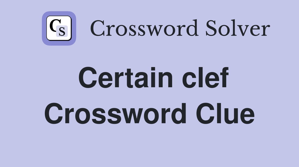 Certain clef Crossword Clue