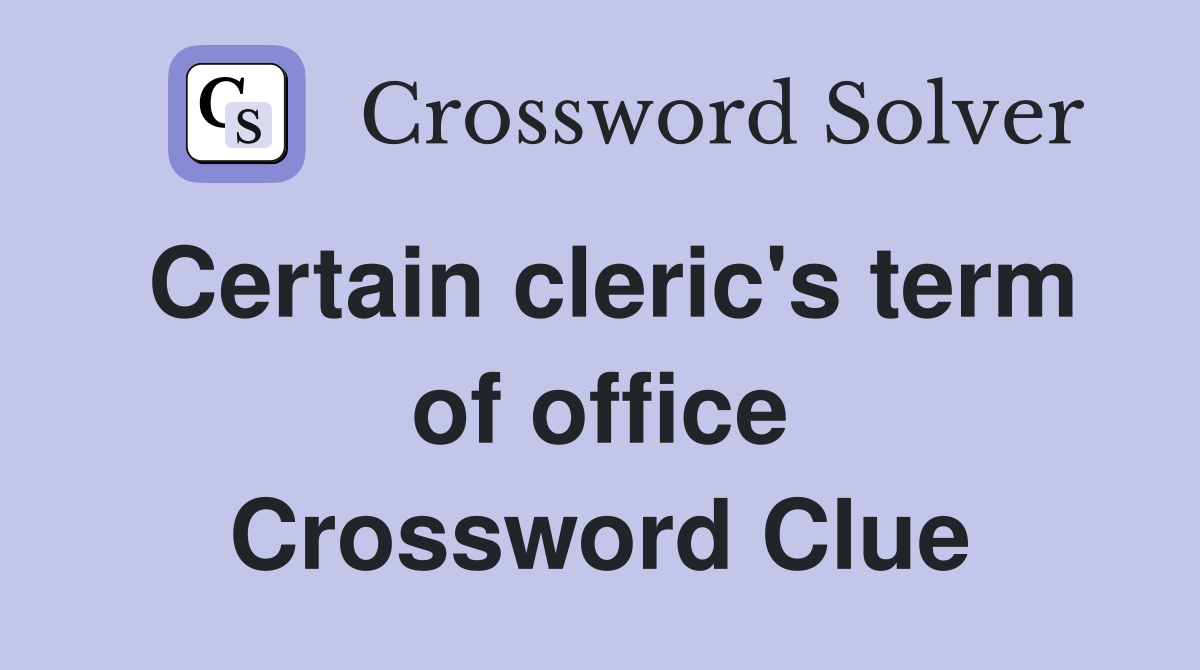 Certain cleric's term of office Crossword Clue