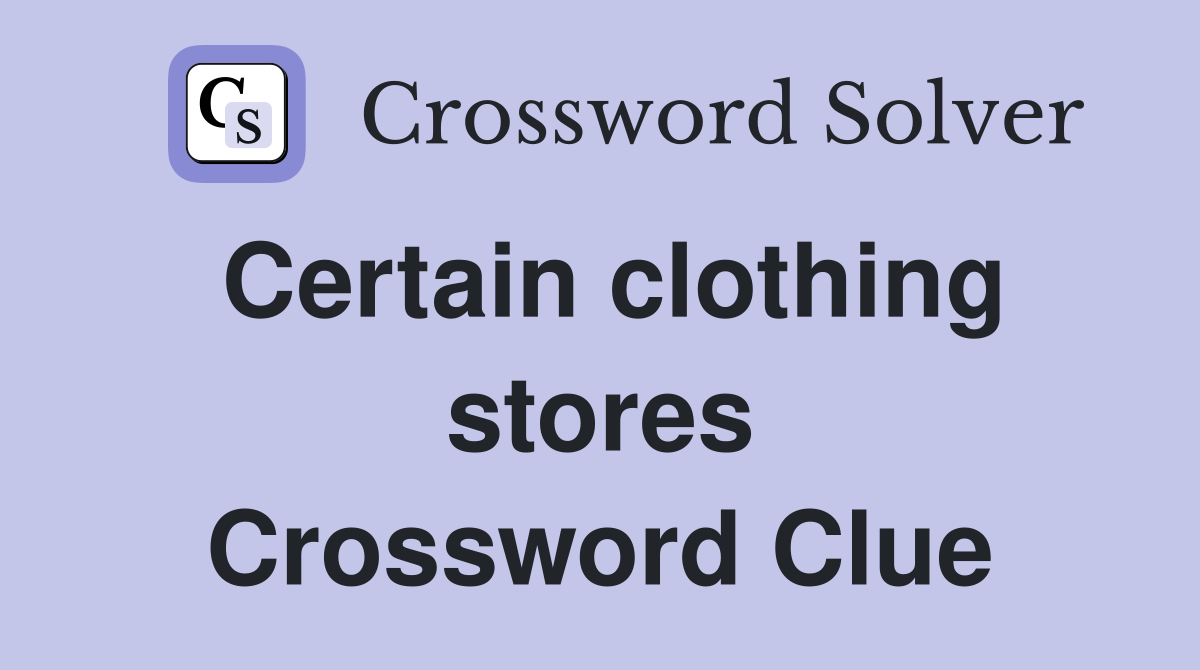 Certain clothing stores Crossword Clue