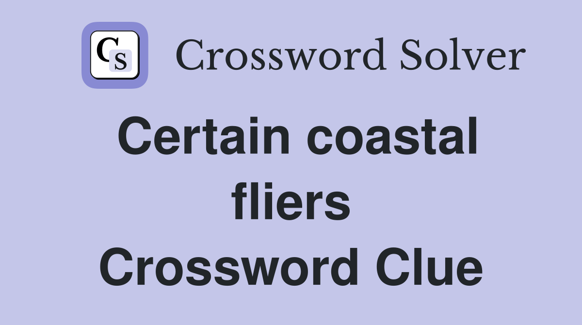 Certain coastal fliers Crossword Clue