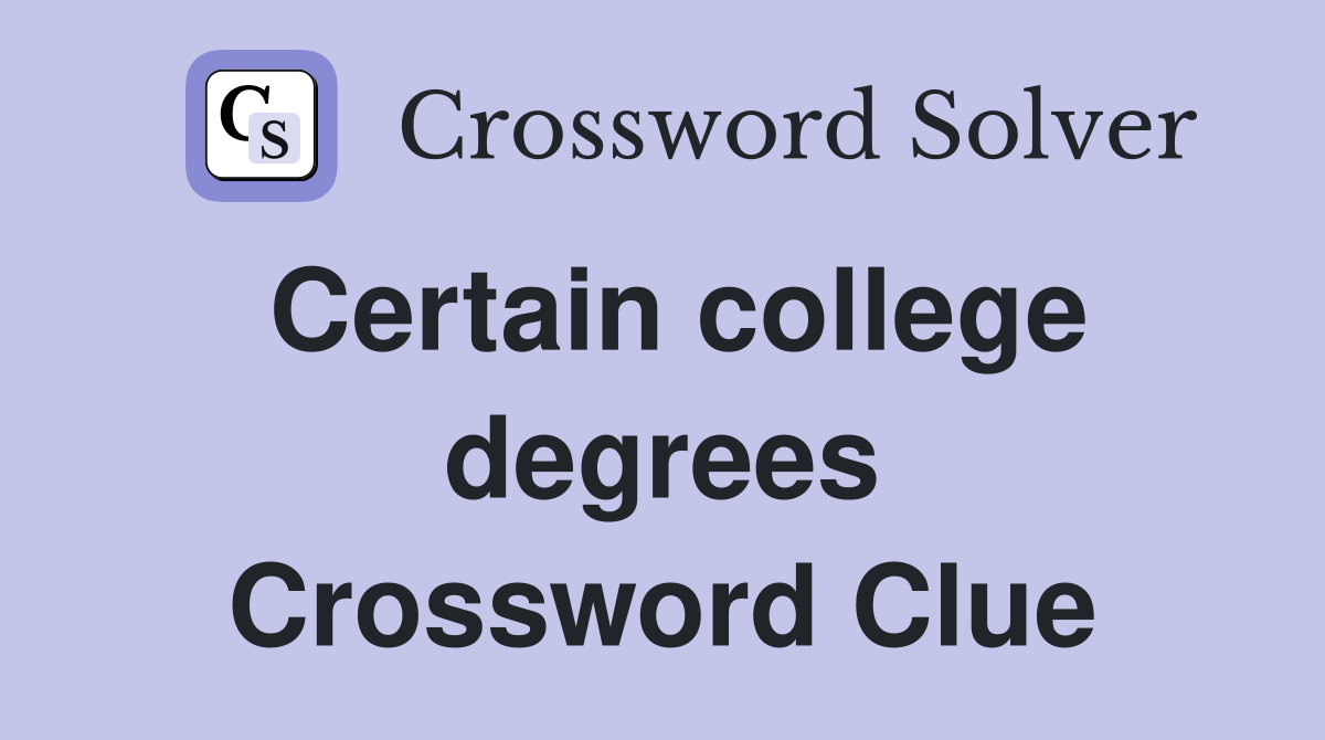 Certain college degrees Crossword Clue
