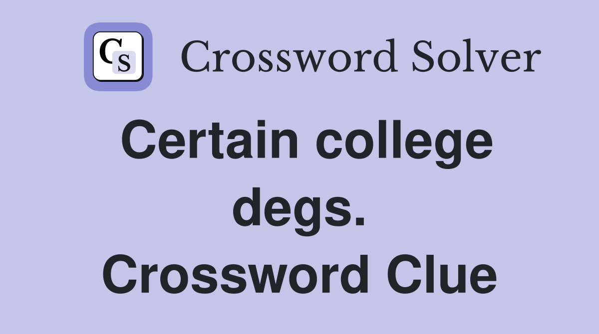 Certain college degs. Crossword Clue