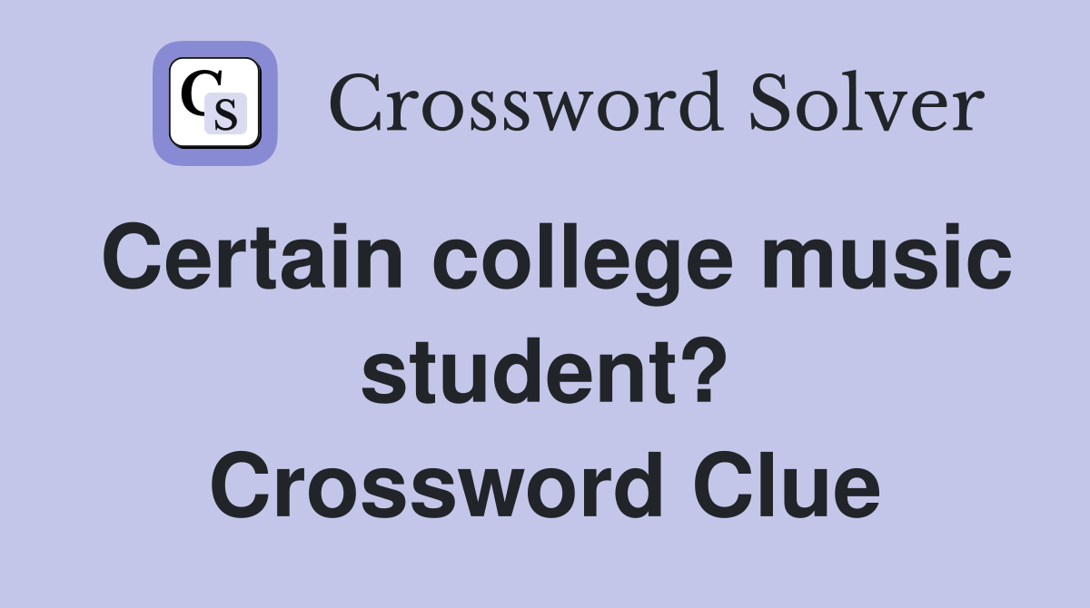 Certain college music student? Crossword Clue