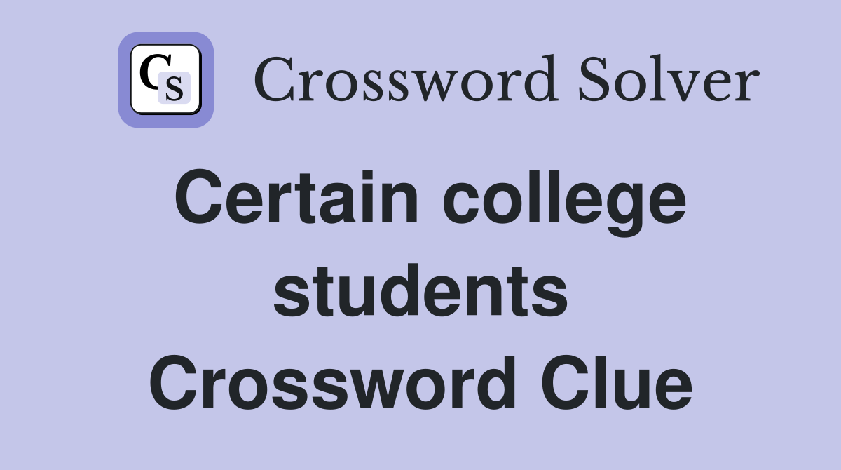 Certain college students Crossword Clue