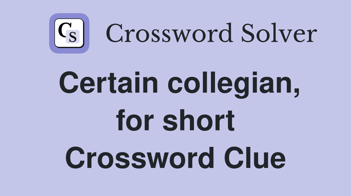 Certain collegian, for short Crossword Clue