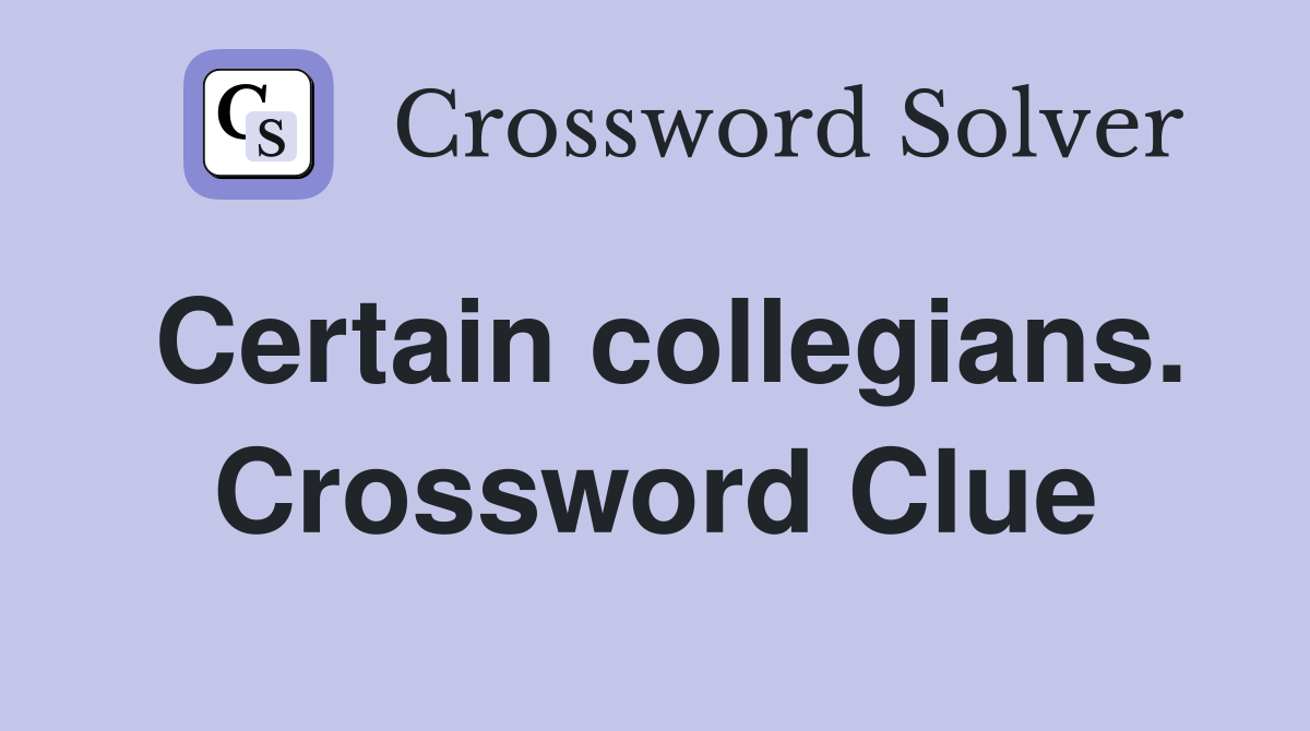 Certain collegians. Crossword Clue