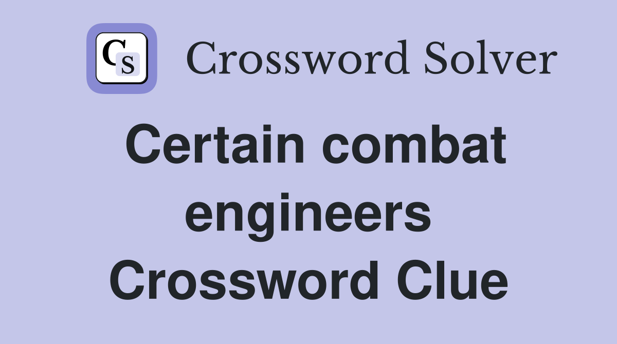 Certain combat engineers Crossword Clue
