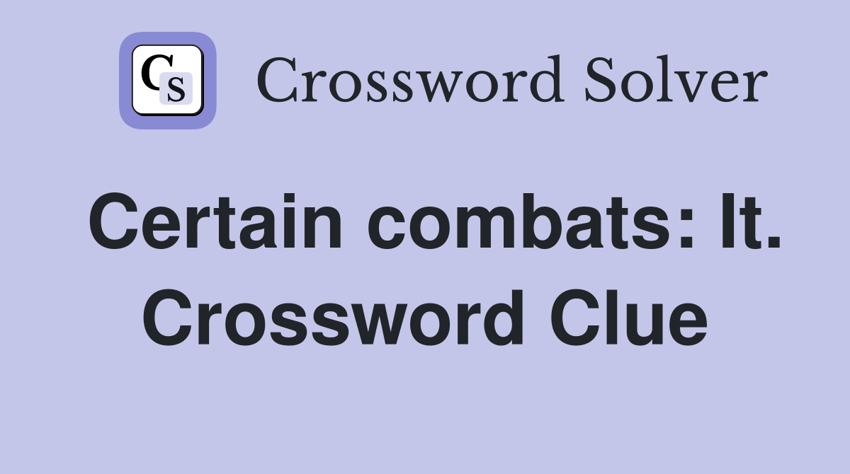 Certain combats: It. Crossword Clue