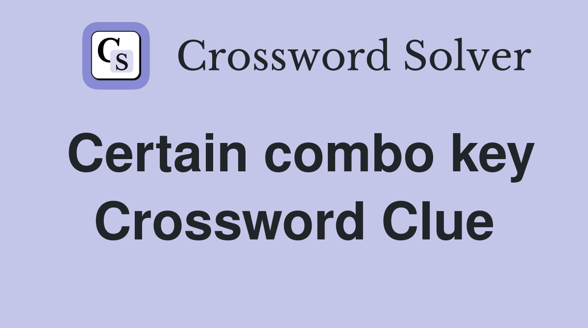 Certain combo key Crossword Clue