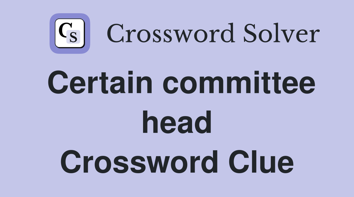 Certain committee head Crossword Clue