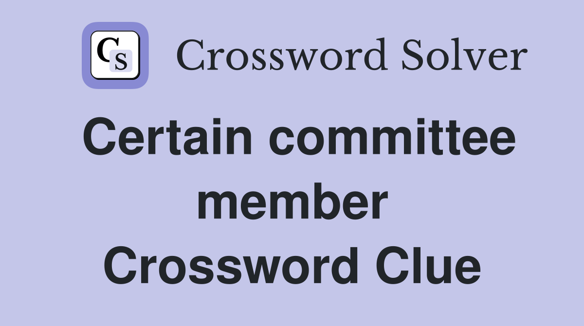 Certain committee member Crossword Clue