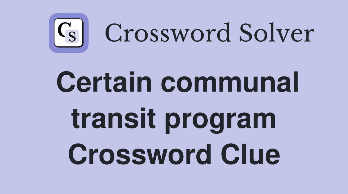 Certain communal transit program Crossword Clue