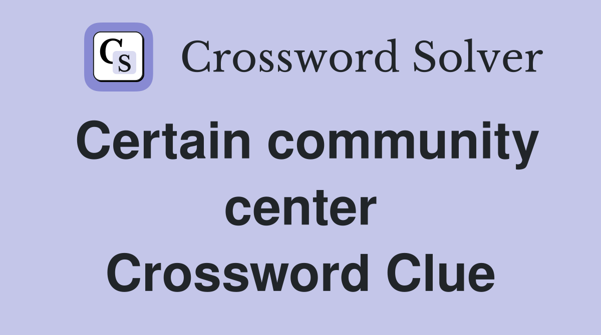 Certain community center Crossword Clue