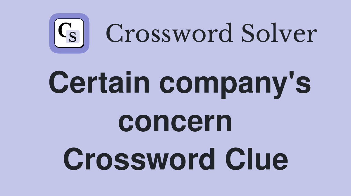 Certain company's concern Crossword Clue