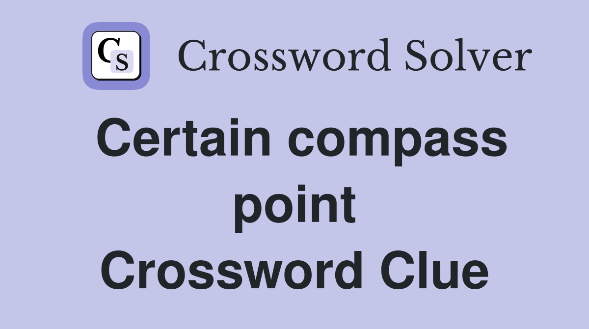 Certain compass point Crossword Clue