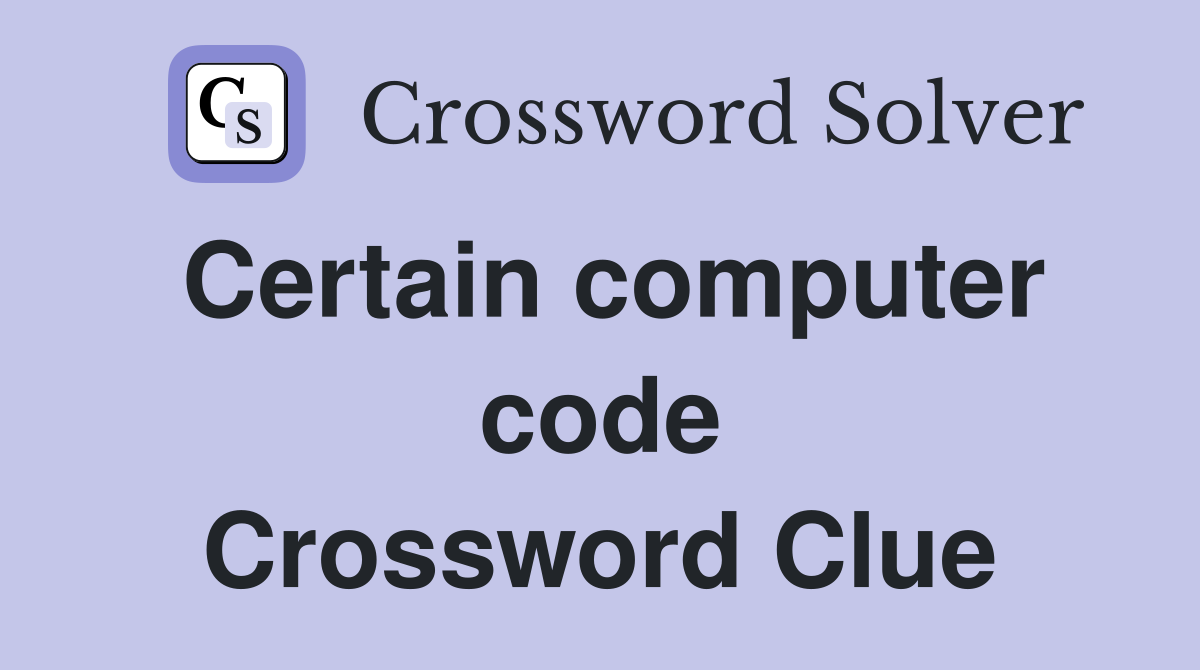 Certain computer code Crossword Clue