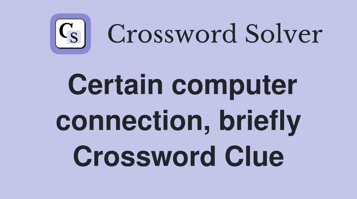 Certain computer connection, briefly Crossword Clue