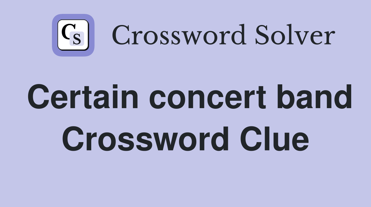 Certain concert band Crossword Clue
