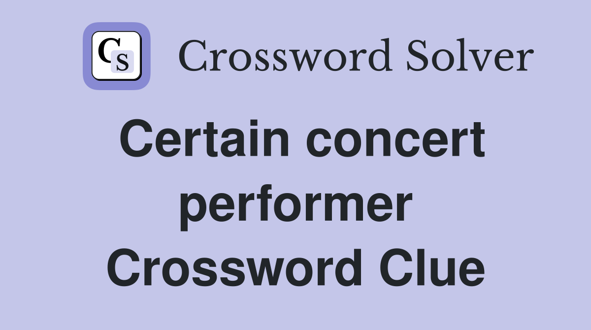 Certain concert performer Crossword Clue