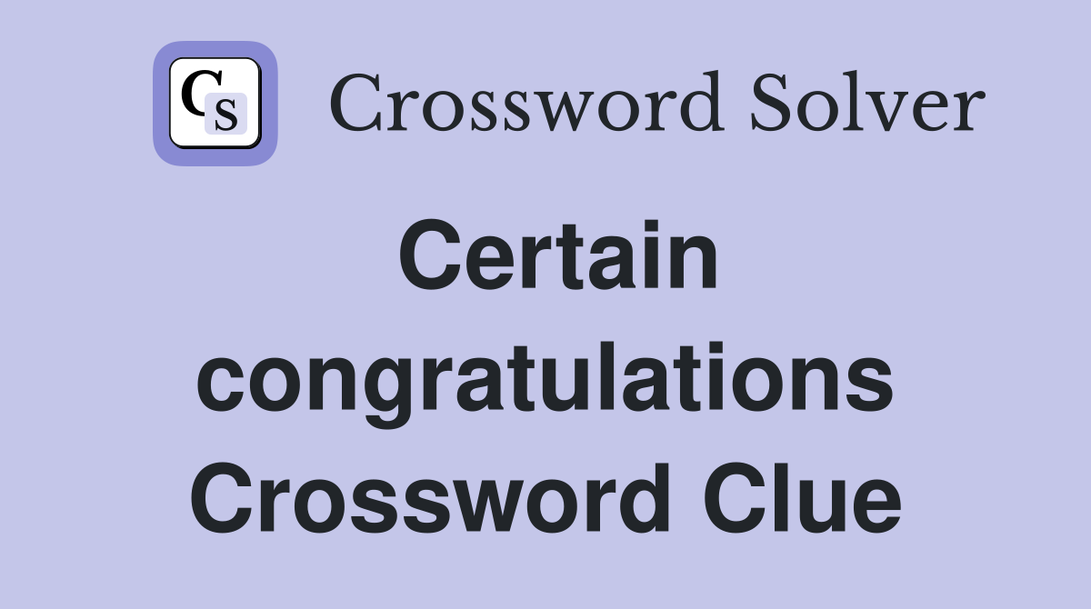Certain congratulations Crossword Clue