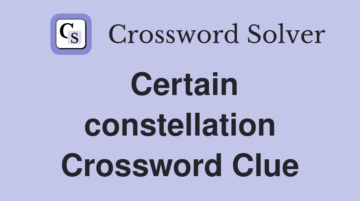 Certain constellation Crossword Clue