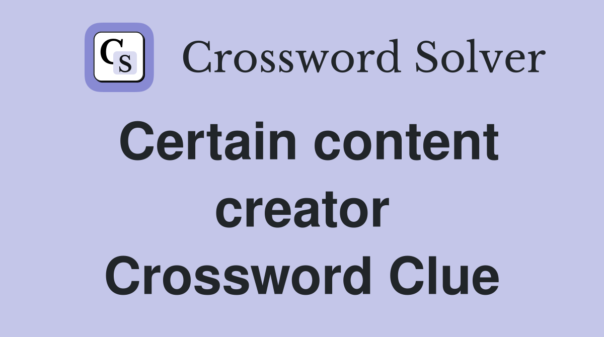 Certain content creator Crossword Clue