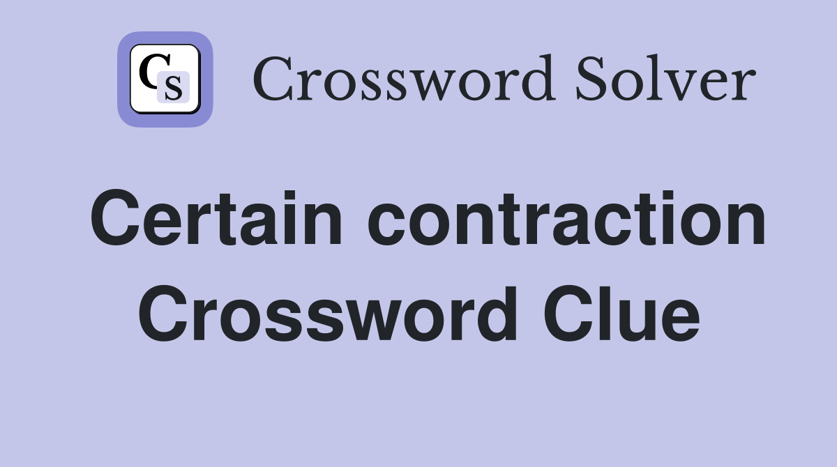 Certain contraction Crossword Clue