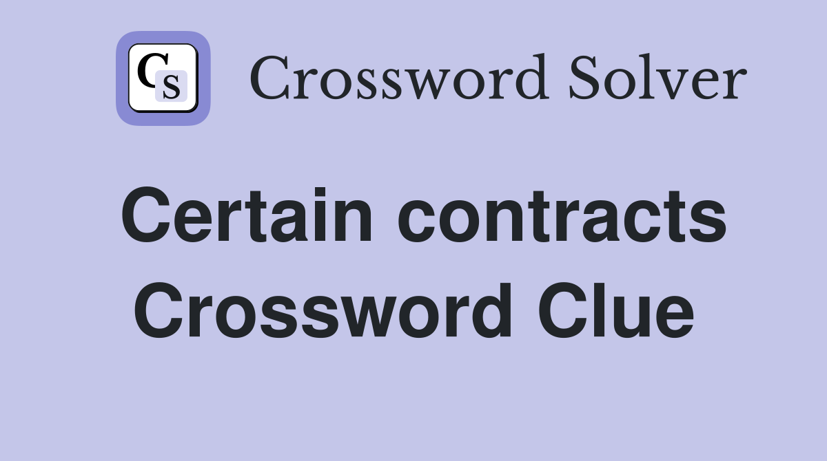 Certain contracts Crossword Clue