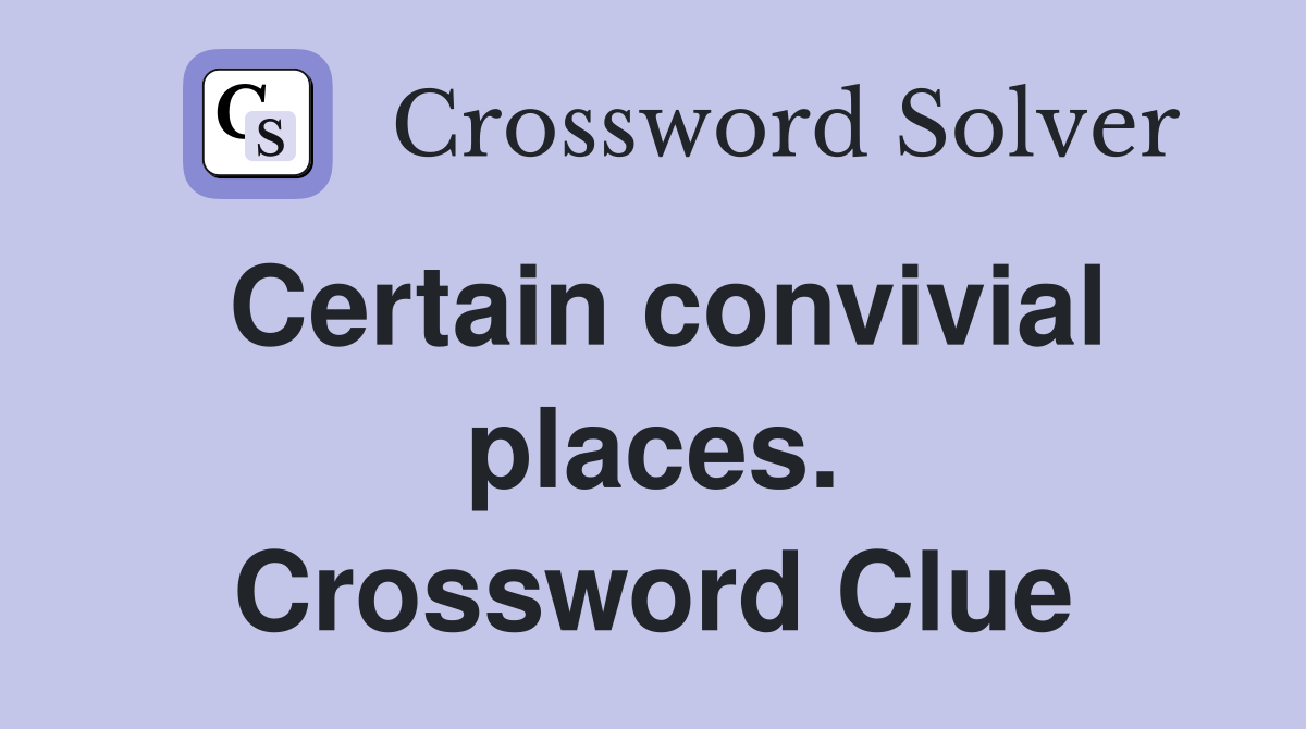 Certain convivial places. Crossword Clue