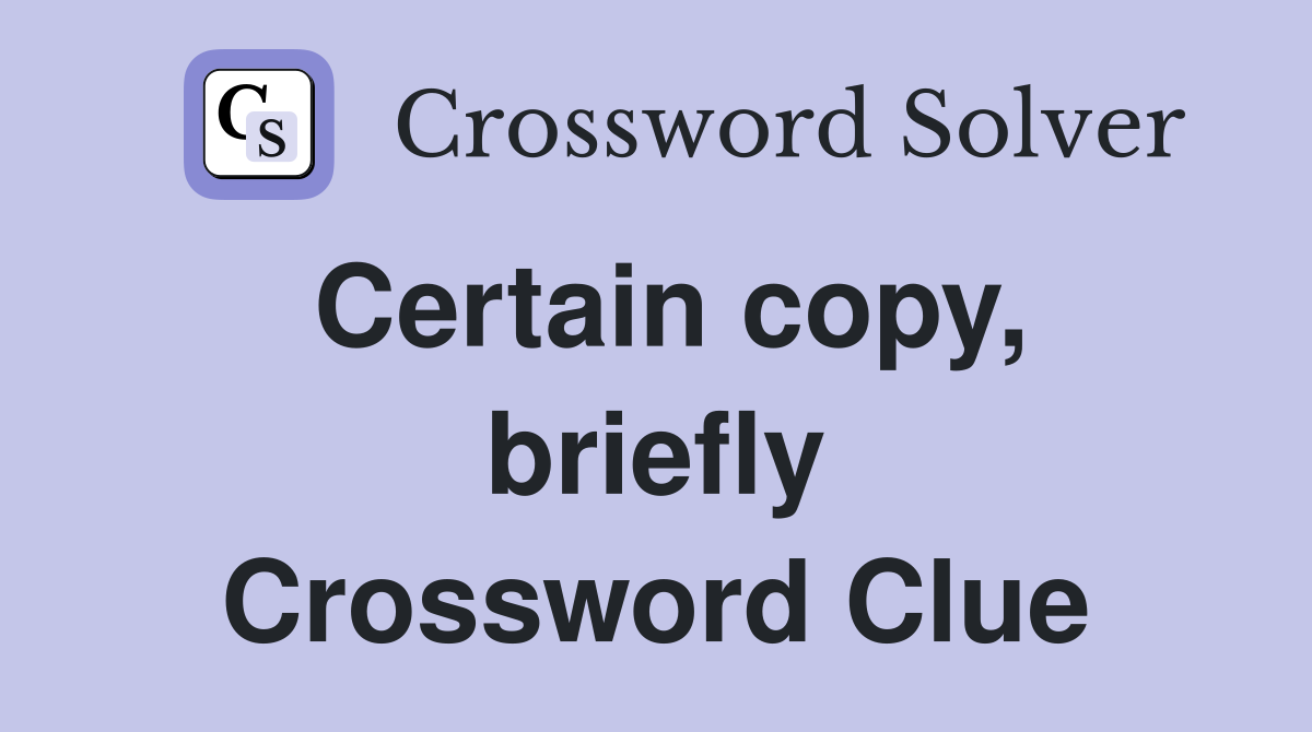 Certain copy, briefly Crossword Clue