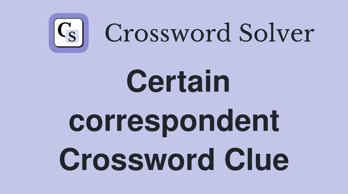 Certain correspondent Crossword Clue