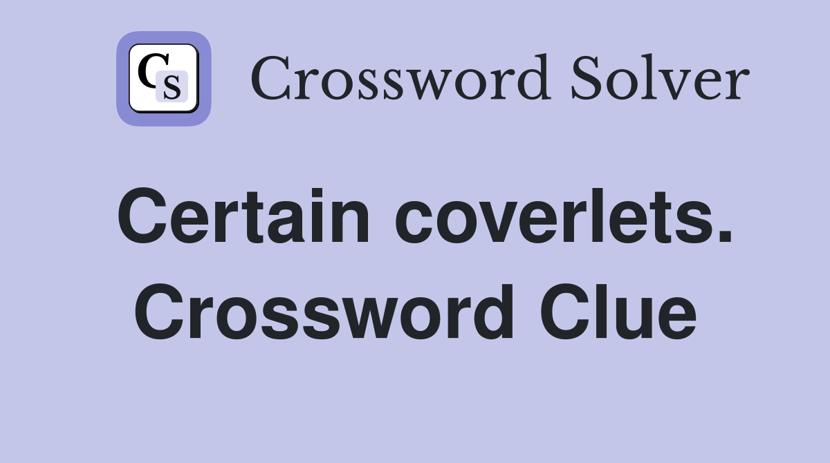 Certain coverlets. Crossword Clue