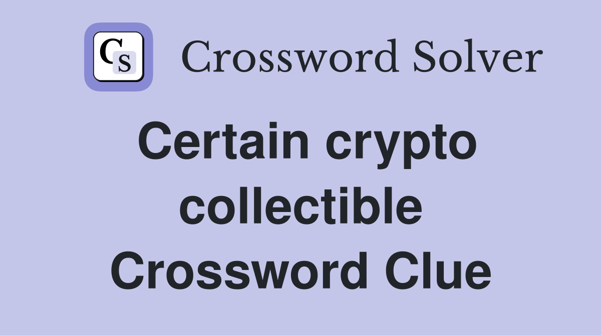 Certain crypto collectible Crossword Clue