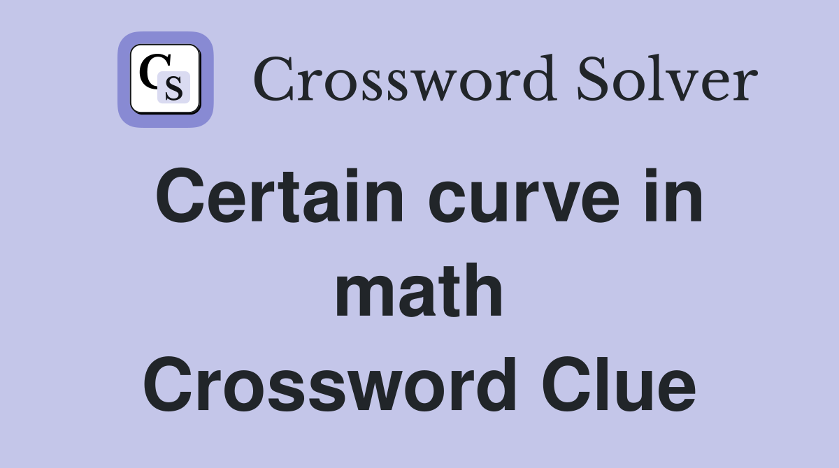 Certain curve in math Crossword Clue