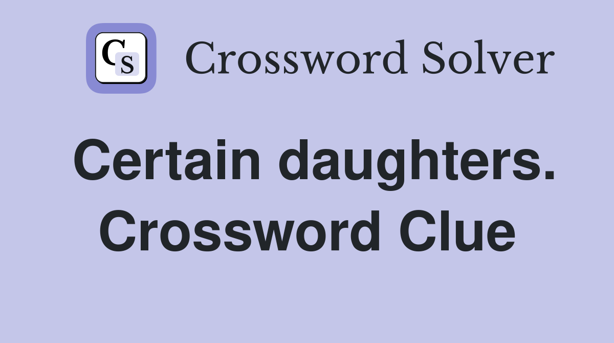 Certain daughters. Crossword Clue