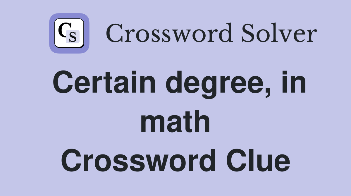 Certain degree, in math Crossword Clue
