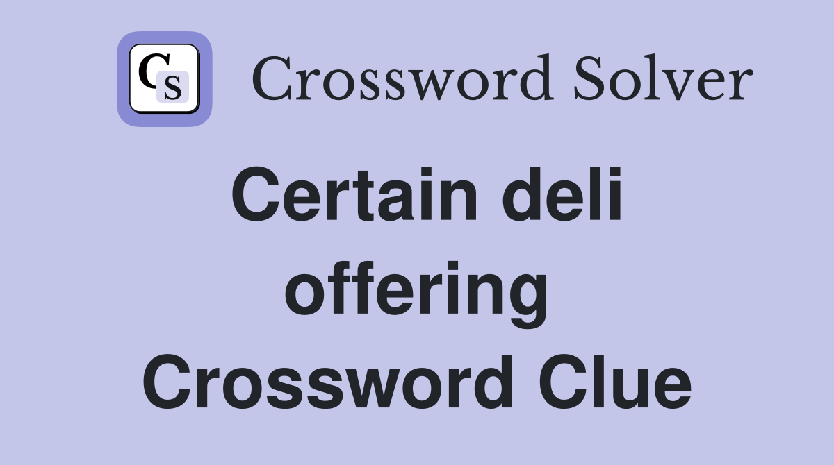Certain deli offering Crossword Clue