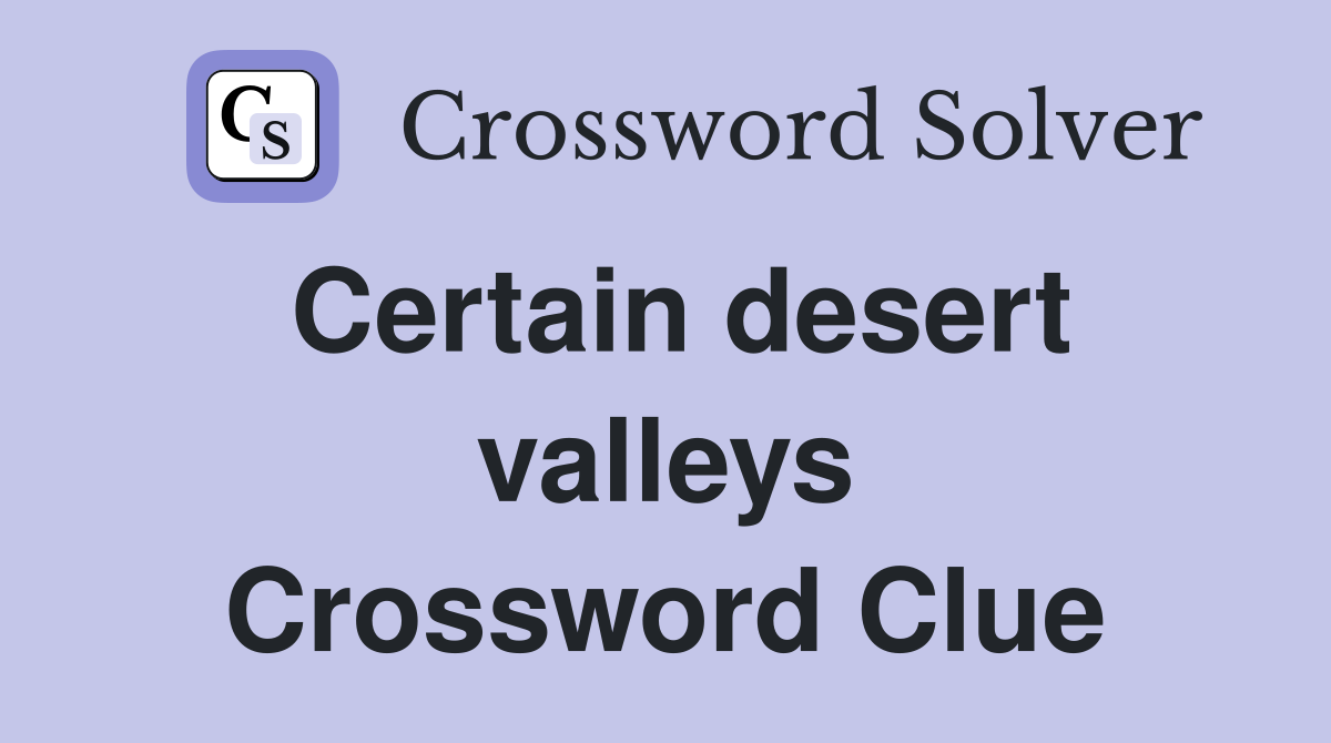 Certain desert valleys Crossword Clue