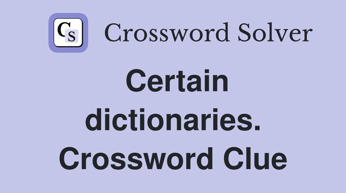 Certain dictionaries. Crossword Clue