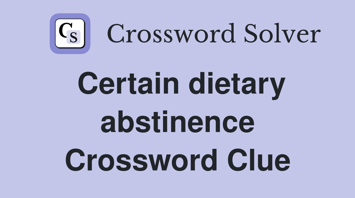 Certain dietary abstinence Crossword Clue