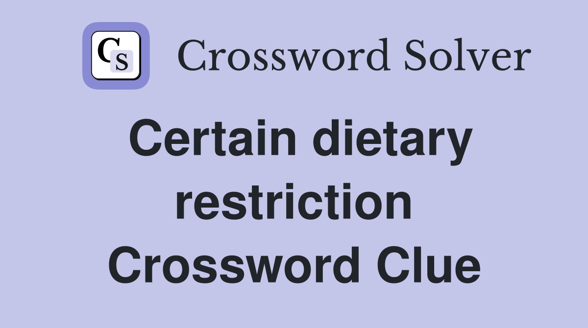Certain dietary restriction Crossword Clue