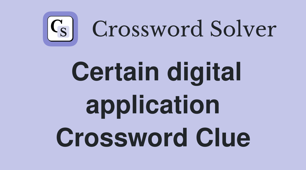 Certain digital application Crossword Clue