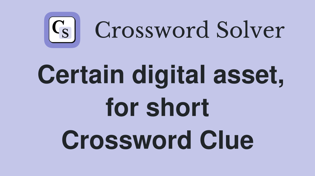 Certain digital asset, for short Crossword Clue