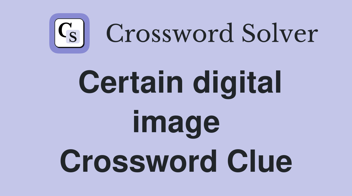 Certain digital image Crossword Clue