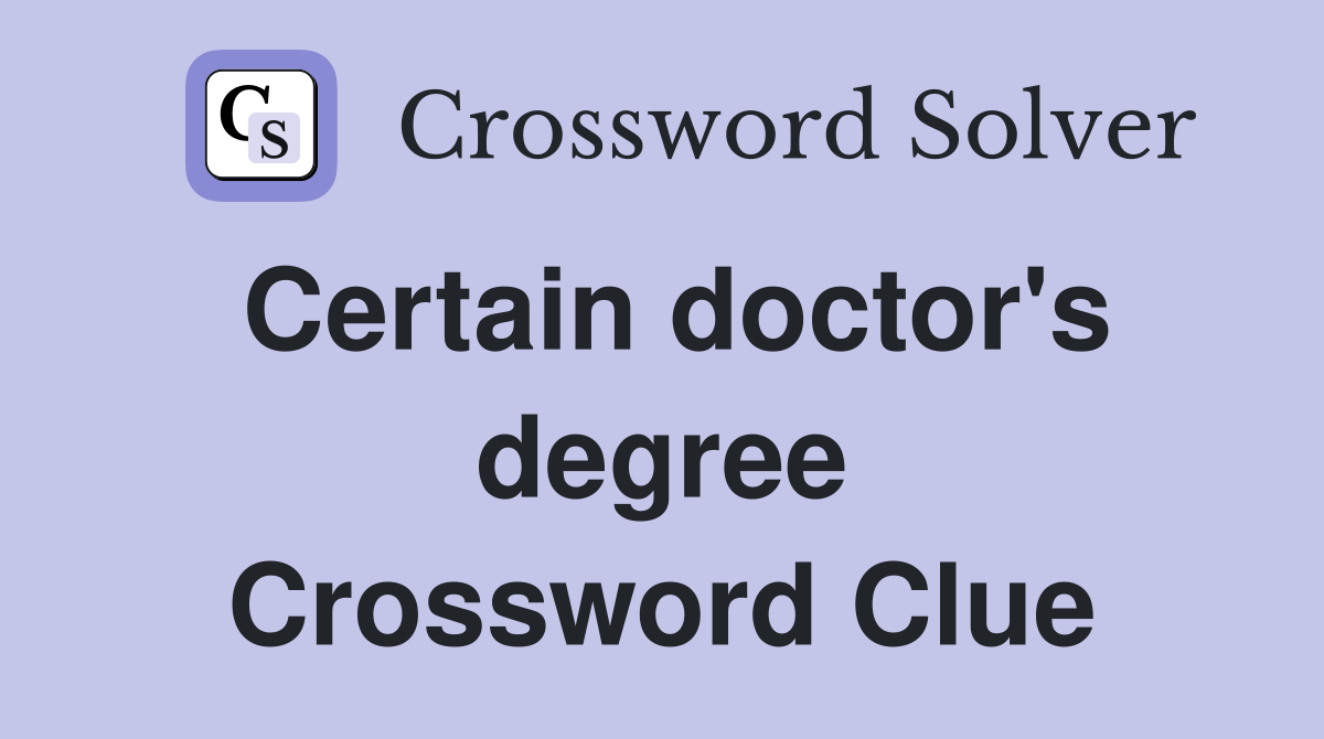 Certain doctor's degree Crossword Clue