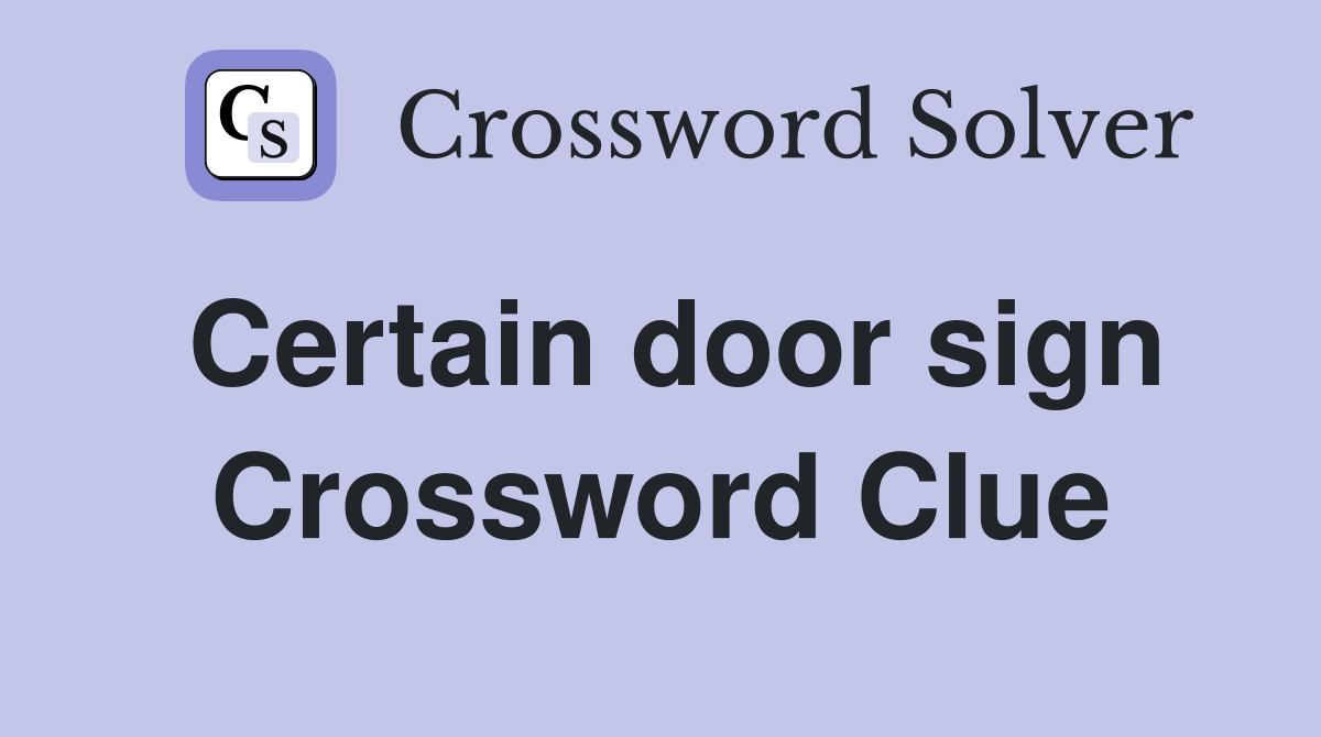 Certain door sign Crossword Clue