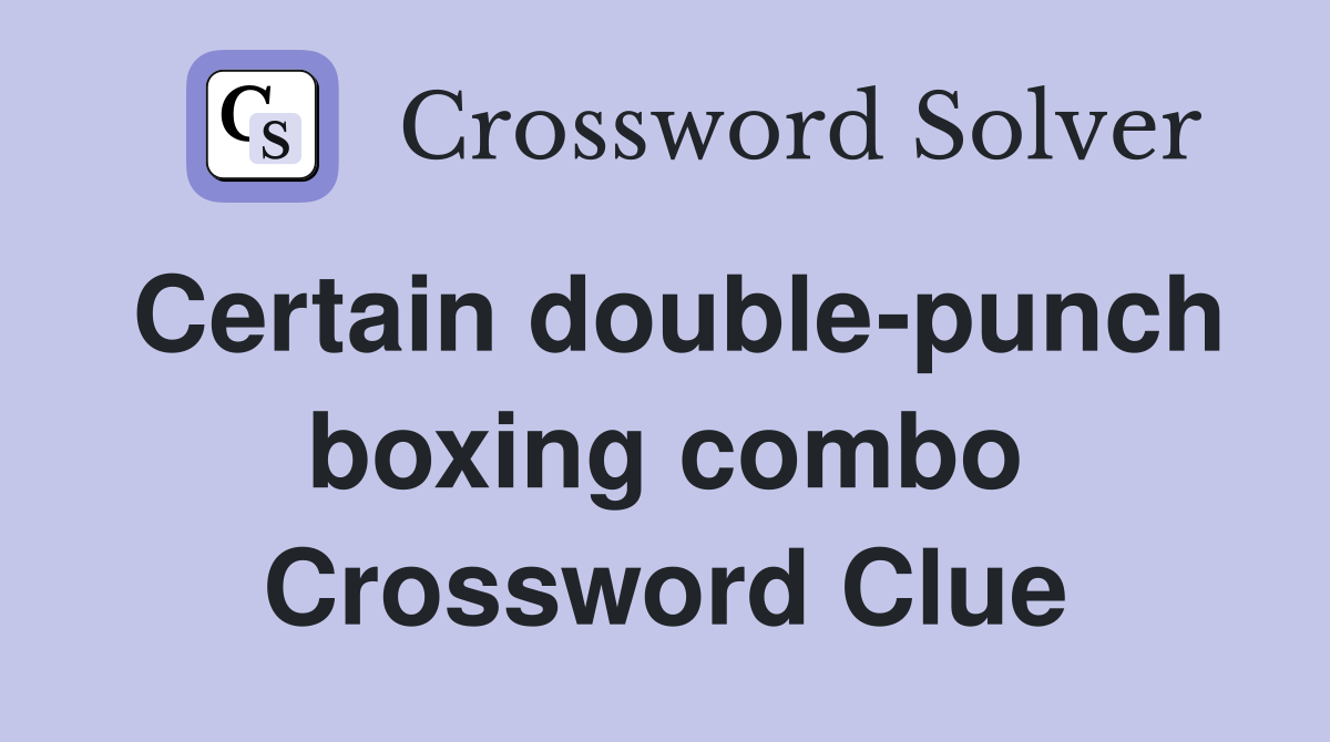 Certain double-punch boxing combo Crossword Clue